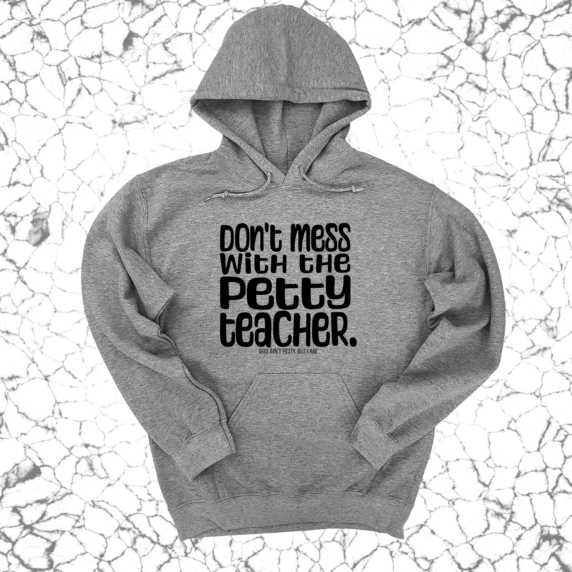 Don't Mess with the Petty Teacher Unisex Hoodie