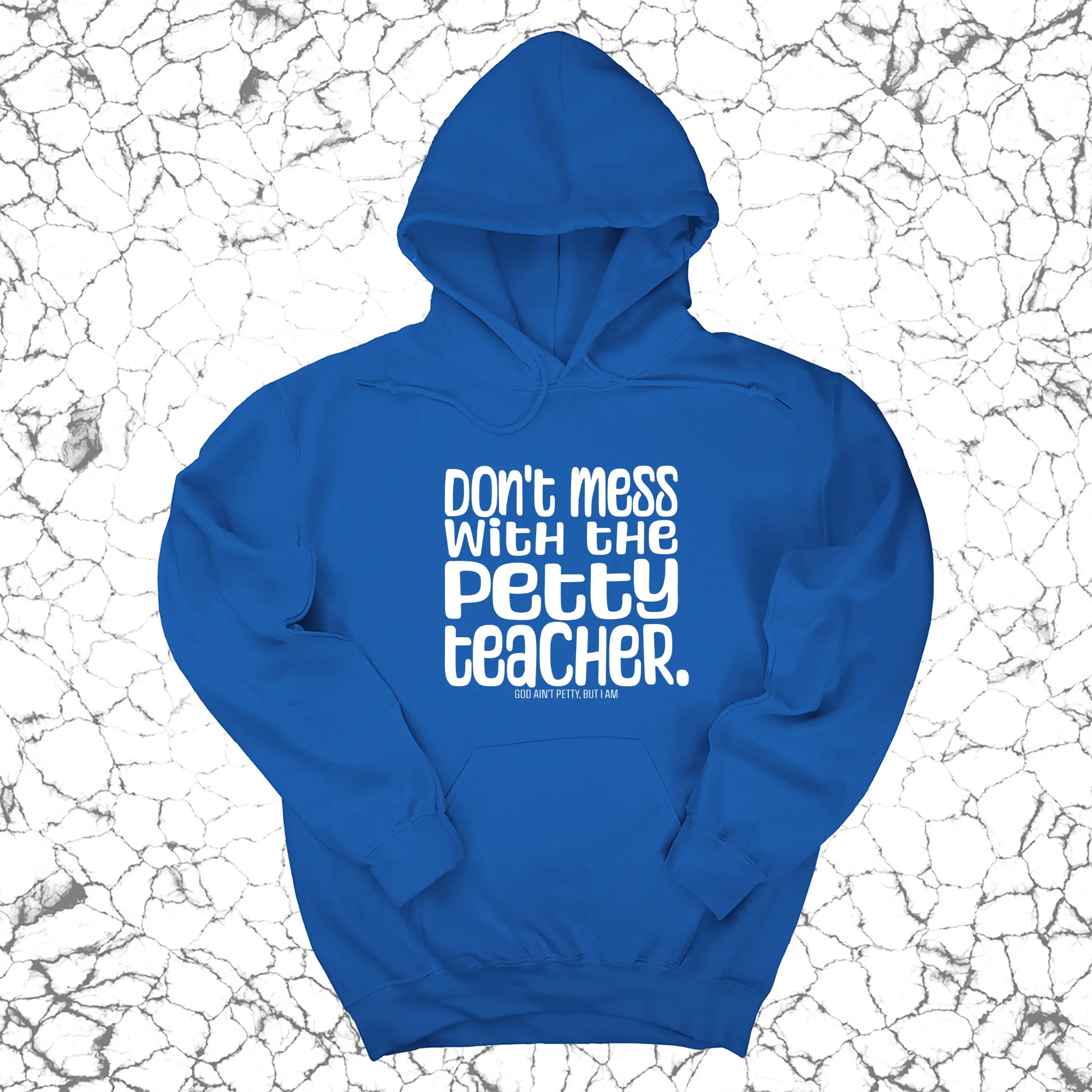 Don't Mess with the Petty Teacher Unisex Hoodie