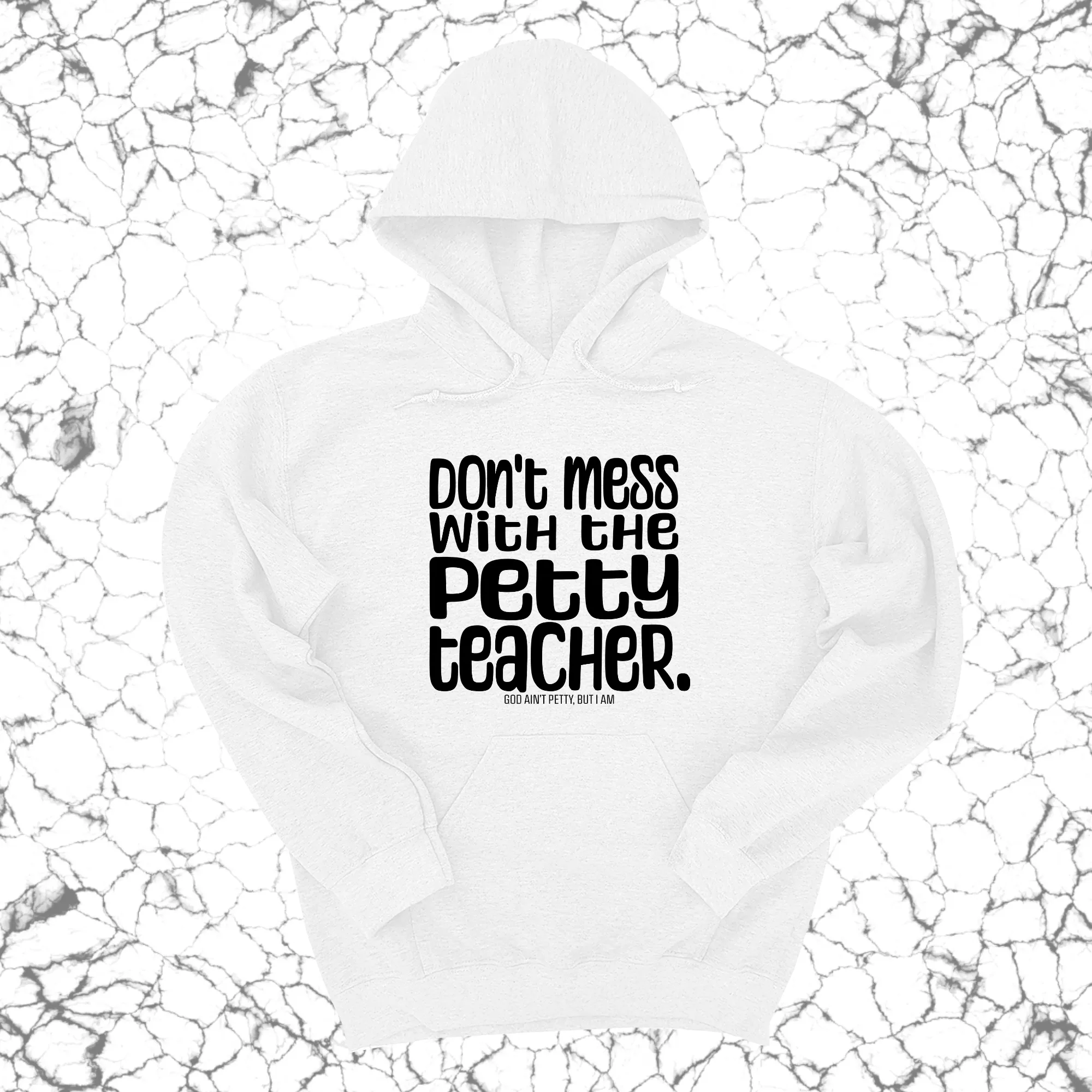 Don't Mess with the Petty Teacher Unisex Hoodie