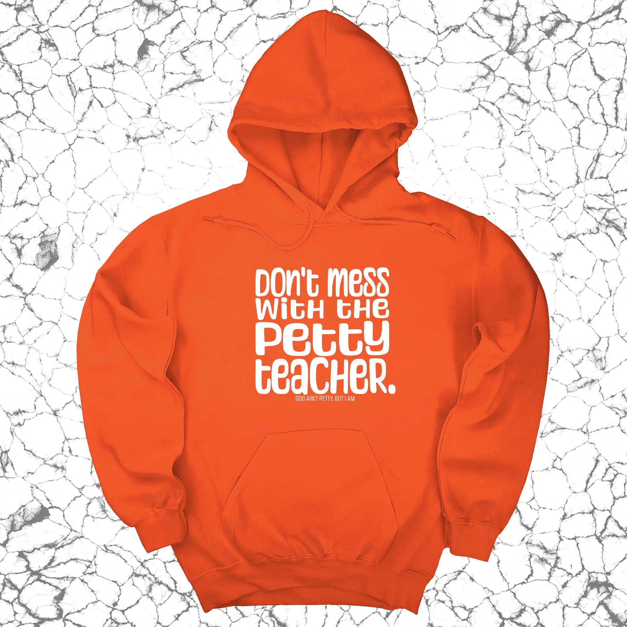 Don't Mess with the Petty Teacher Unisex Hoodie